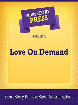 cover image of Short Story Press Presents Love On Demand
